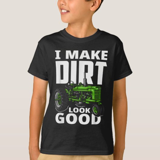 I Make Dirt Look Good - Tractor Driver  T-shirt (Voorkant)