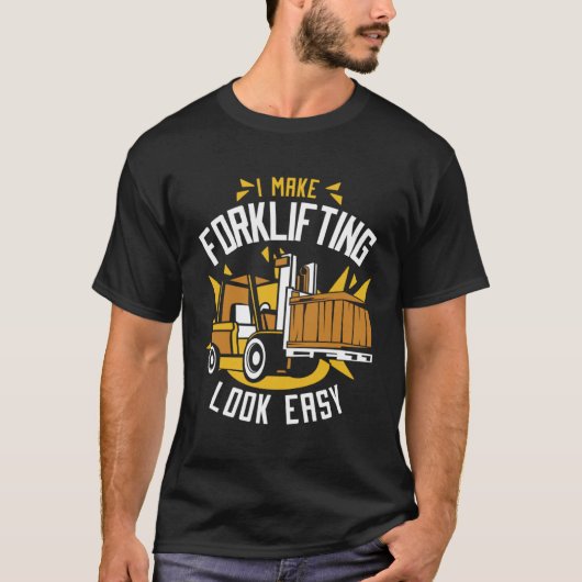I Make Forklifting Look Easy Reach Truck Forklift  T-shirt (Voorkant)