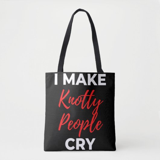 I Make Knotty People Cry Tote Bag (Voorkant)