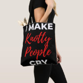 I Make Knotty People Cry Tote Bag (Dichtbij)