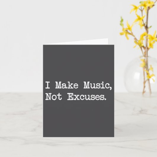 I Make Music, Not Excuses Funny Quotes  Kaart (Gele Bloem)