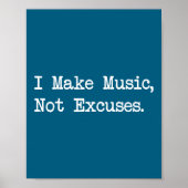 I Make Music, Not Excuses Funny Quotes  Poster (Voorkant)