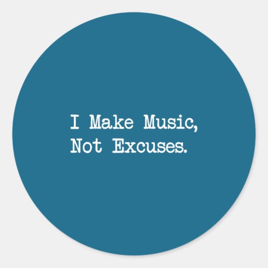 I Make Music, Not Excuses Funny Quotes  Ronde Sticker (Voorkant)