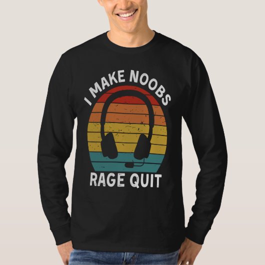 I Make Noobs Rage Quit  Gamer Saying Fun Gaming T-shirt (Voorkant)