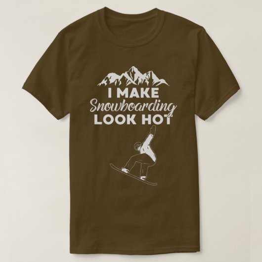 I Make Snowboarding Look Hot Funny Snow Boarding T T-shirt (Design voorkant)