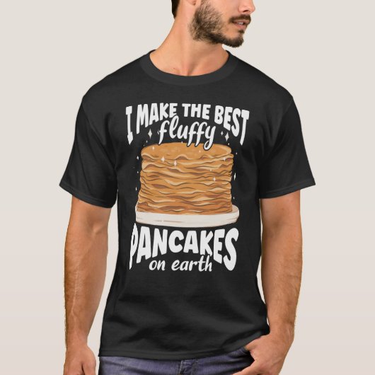 I Make The Best Fluffy Pancakes On Earth Pancake T-shirt (Voorkant)