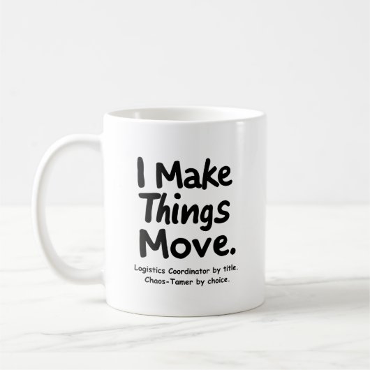 I Make Things Move – Funny Logistics Coordinator Koffiemok (Links)