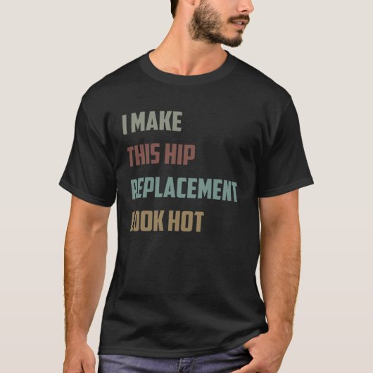 I Make This Hip Replacement Look Hot Quote Sarcas T-shirt (Voorkant)