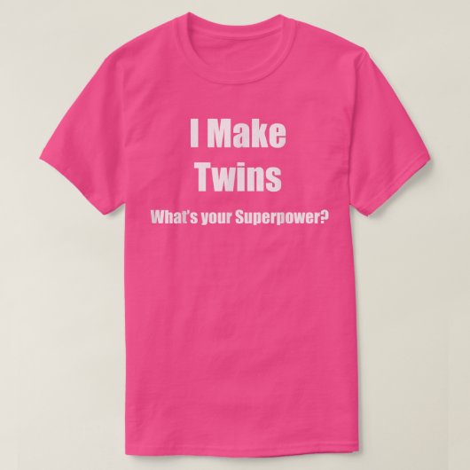 I Make Twins What's Your Superpower T-shirt (Design voorkant)