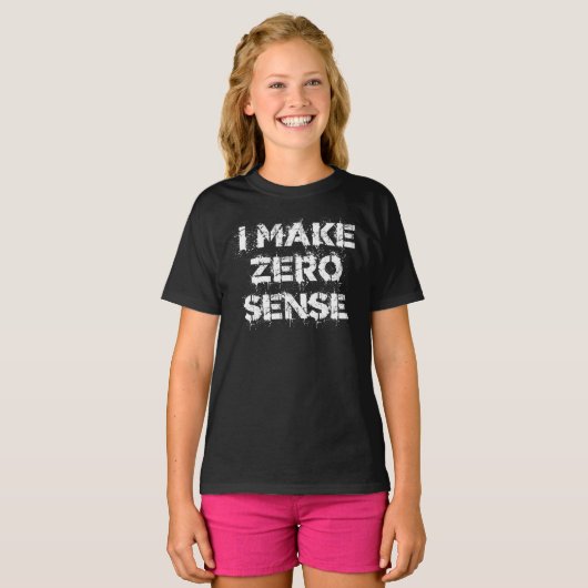 I Make Zero Sense T-shirt (Voorkant volledig)