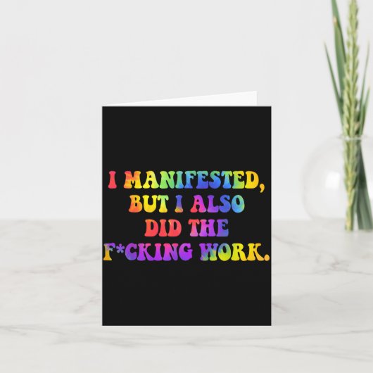 I Manifested, But I-also Did The Fcking Work Funny Kaart (Voorkant)