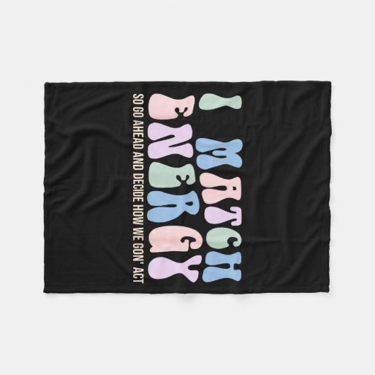 I Match Energy So You Decide  Fleece Deken (Voorkant (Horizontaal))