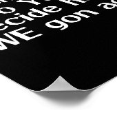 I Match Energy So You Decide How We Gon Act  Poster (Hoek)