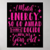 I Match Energy So You Decide  Poster (Voorkant)