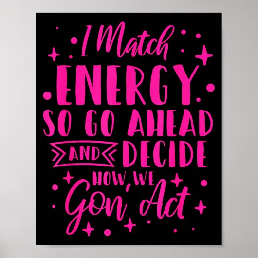 I Match Energy So You Decide  Poster (Voorkant)