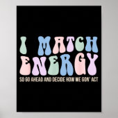 I Match Energy So You Decide  Poster (Voorkant)