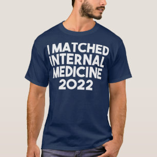 I Matched Internal Medicine 2022 Resident T-shirt