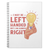 I may be left handed But i am always right Notitieboek (Voorkant)