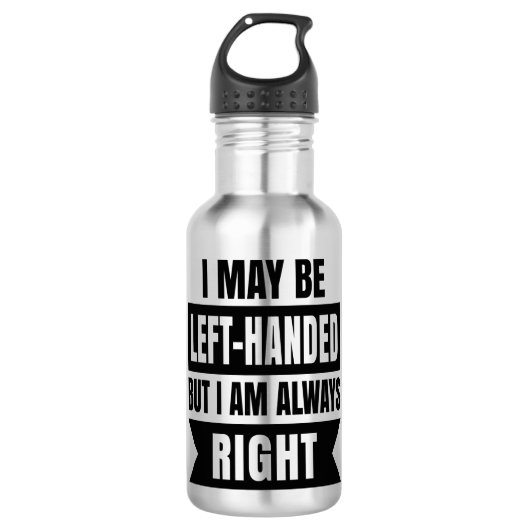 I may be left-handed but I'm always right Waterfles (Voorkant)