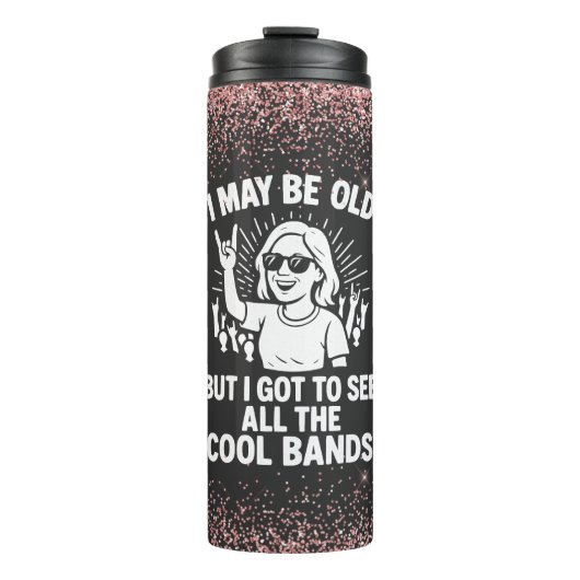 "I May Be Old But I Saw All The Cool Bands"  Thermosbeker (Voorkant)