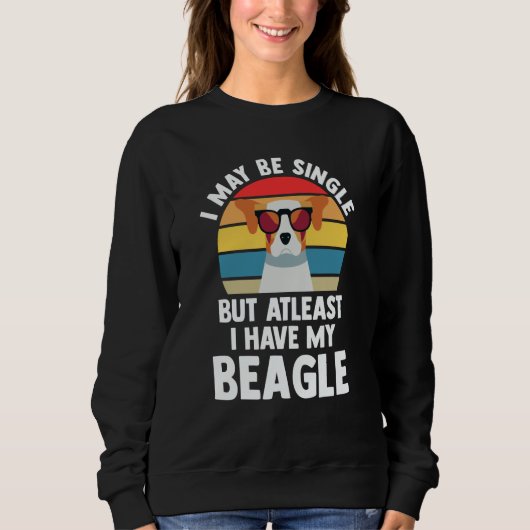 I may be single but atleast I have my beagle beagl Trui (Voorkant)