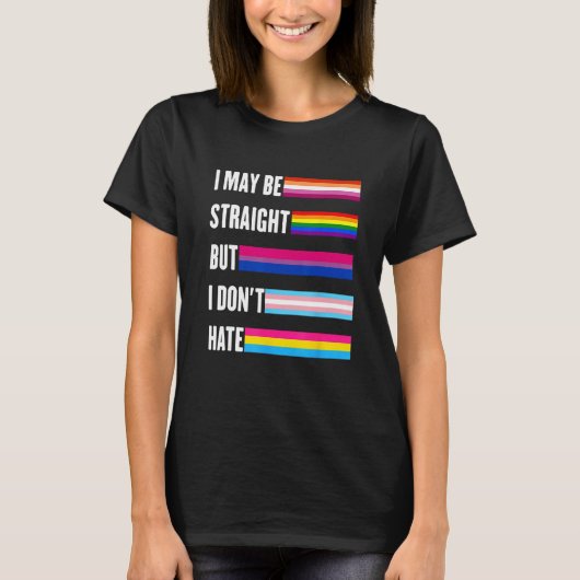 I May Be Straight But I Don t Hate Lgbtq+ ally sup T-shirt (Voorkant)