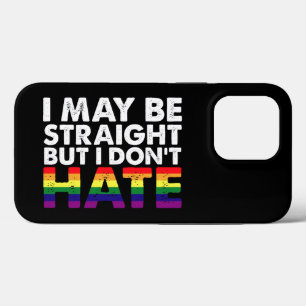 I May Be Straight But I Don't Hate LGBT Gay Case-Mate iPhone Case
