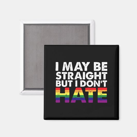 I May Be Straight But I Don't Hate LGBT Gay Magneet (Voorkant / Achterkant)