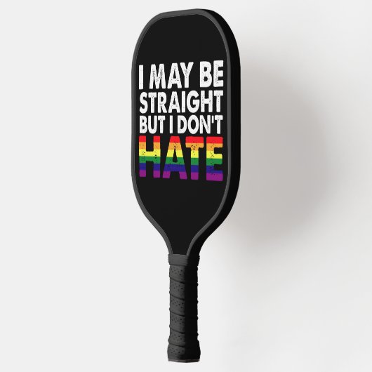 I May Be Straight But I Don't Hate LGBT Gay Pickleball Paddle (Links)