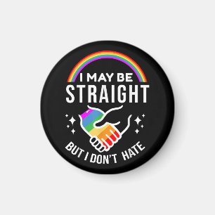 I May Be Straight But I Don't Hate LGBT Gay Pride Magneet
