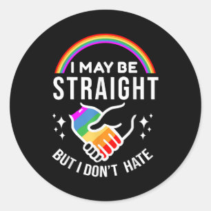 I May Be Straight But I Don't Hate LGBT Gay Pride Ronde Sticker