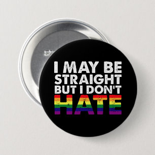 I May Be Straight But I Don't Hate LGBT Gay Ronde Button 7,6 Cm