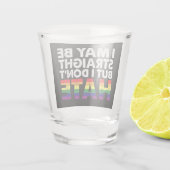 I May Be Straight But I Don't Hate LGBT Gay Shot Glas (Achterkant)