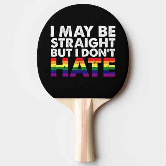 I May Be Straight But I Don't Hate LGBT Gay Tafeltennisbatje (Voorkant)