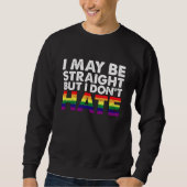 I May Be Straight But I Don't Hate LGBT Gay Trui (Voorkant)