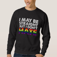 I May Be Straight But I Don't Hate LGBT Gay