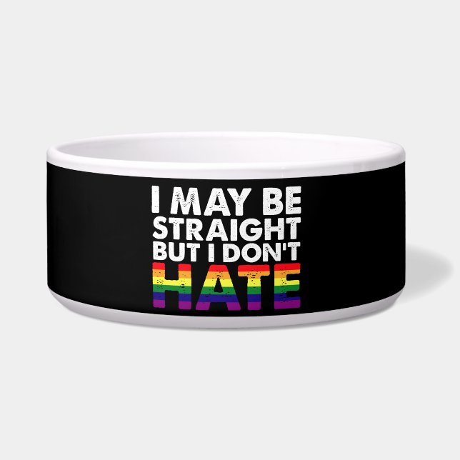 I May Be Straight But I Don't Hate LGBT Gay Voerbakje (Voorkant)