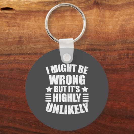 I May Be Wrong But It's Highly Unlikely Funny  Sleutelhanger (Voorkant)