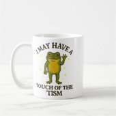 I May Have A Touch Of The tism Koffiemok (Links)