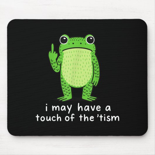 I May Have A Touch Of The tism Muismat (Voorkant)