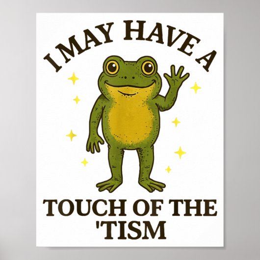 I May Have A Touch Of The tism  Poster (Voorkant)
