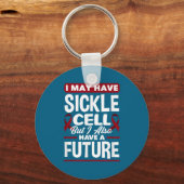 I May Have Sickle Cell But I Also Have A Future Si Sleutelhanger (Voorkant)