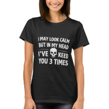 I May Look Calm Funny Sarcastic Women's T-Shirt