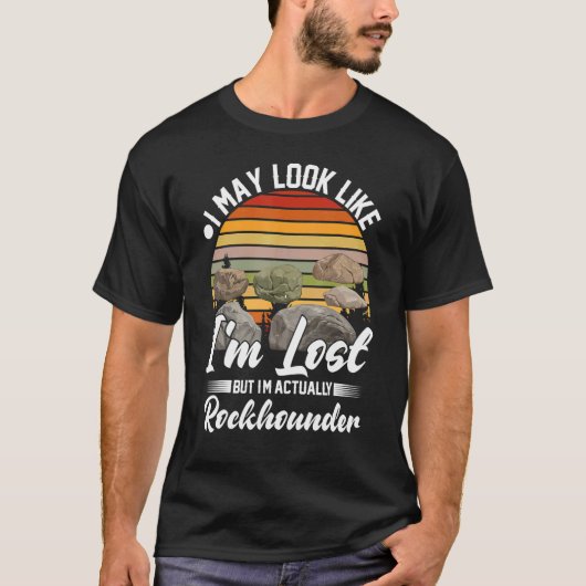 I May look Like I'm Lost But I'm Actually Rockhoun T-shirt (Voorkant)