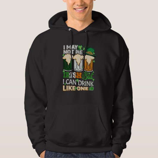 I May Not Be Irish But I Can Drink One St Patricks Hoodie (Voorkant)
