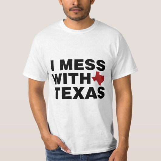 I Mess with Texas T-shirt (Voorkant)