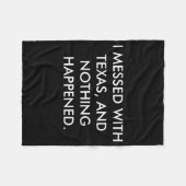 I Messed With Texas  Fleece Deken (Voorkant (Horizontaal))