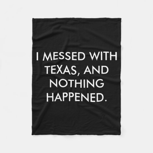 I Messed With Texas  Fleece Deken (Voorkant)