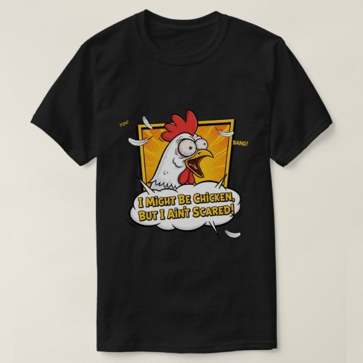 I might be Chicken, But I ain't scared T-shirt (Design voorkant)
