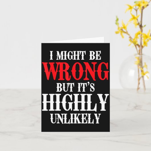 I Might Be Wrong But It's Highly Unlikely Sarcasti Kaart (Gele Bloem)